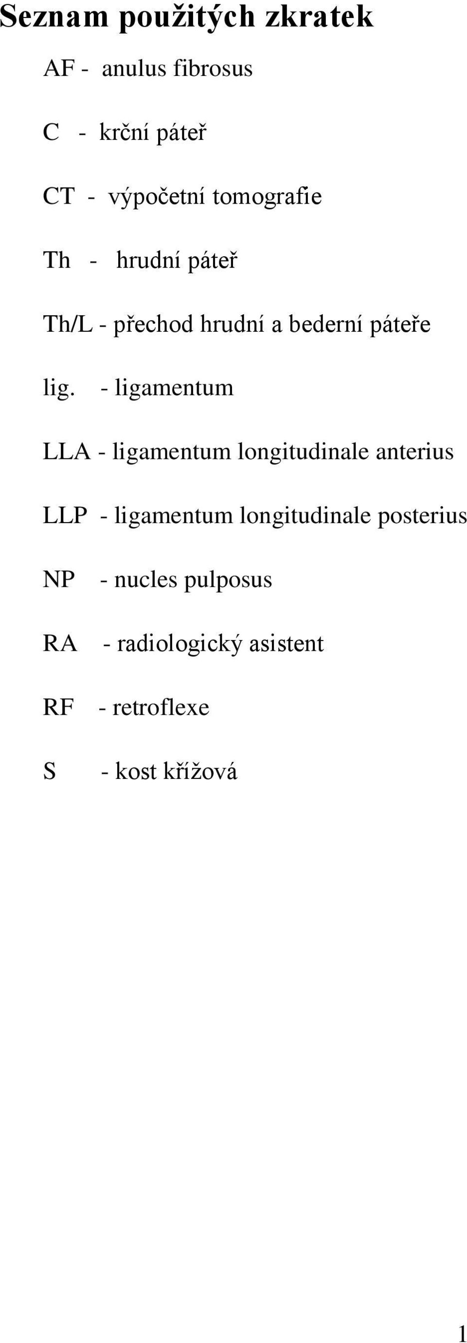 - ligamentum LLA - ligamentum longitudinale anterius LLP - ligamentum