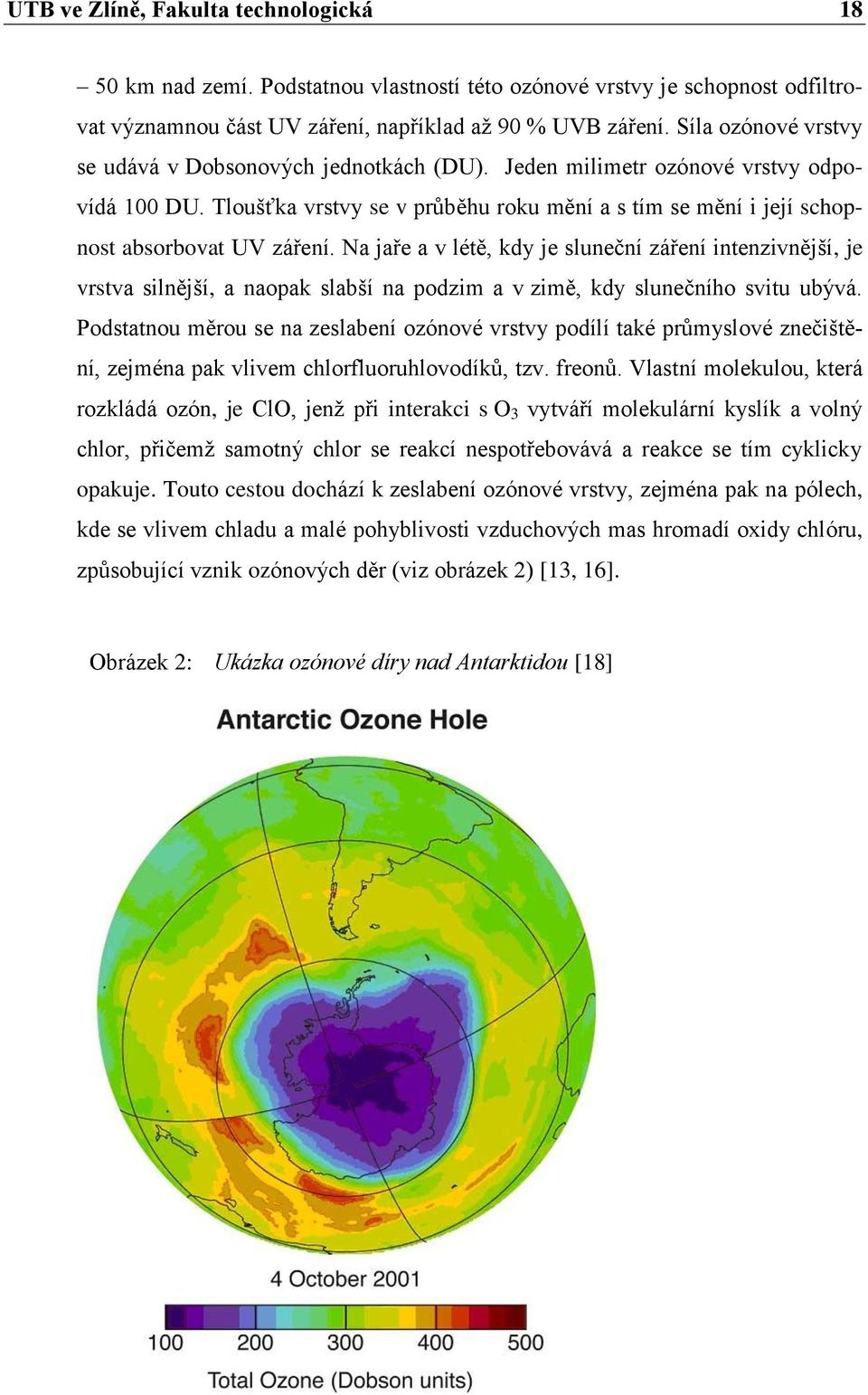 Na jaře a v létě, kdy je sluneční záření intenzivnější, je vrstva silnější, a naopak slabší na podzim a v zimě, kdy slunečního svitu ubývá.