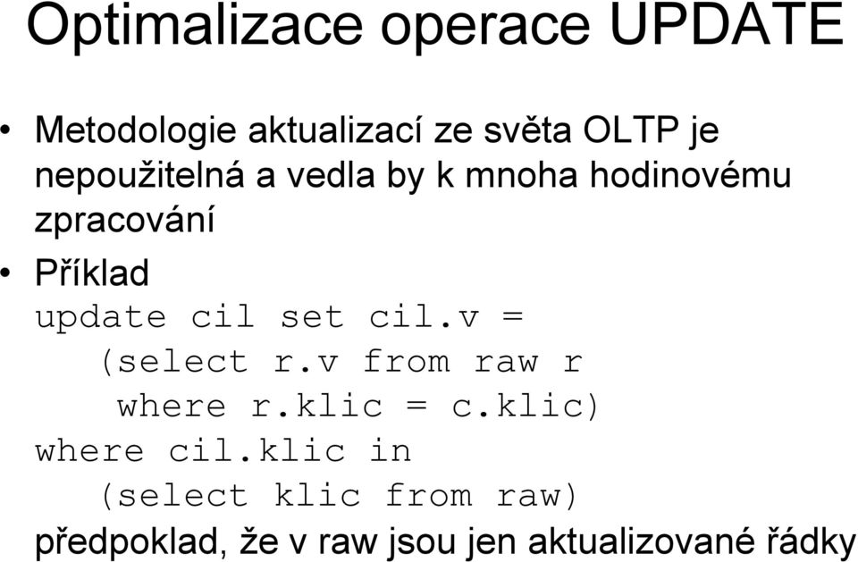 set cil.v = (select r.v from raw r where r.klic = c.klic) where cil.