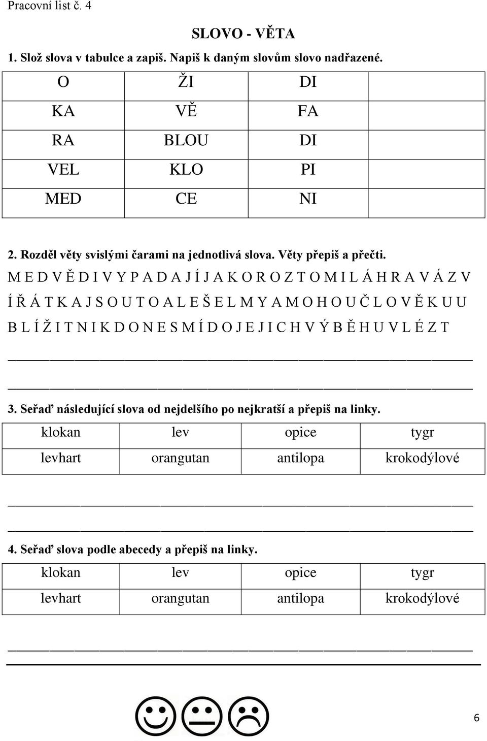 M E D V Ě D I V Y P A D A J Í J A K O R O Z T O M I L Á H R A V Á Z V Í Ř Á T K A J S O U T O A L E Š E L M Y A M O H O U Č L O V Ě K U U B L Í Ţ I T N I K D O N E S M Í