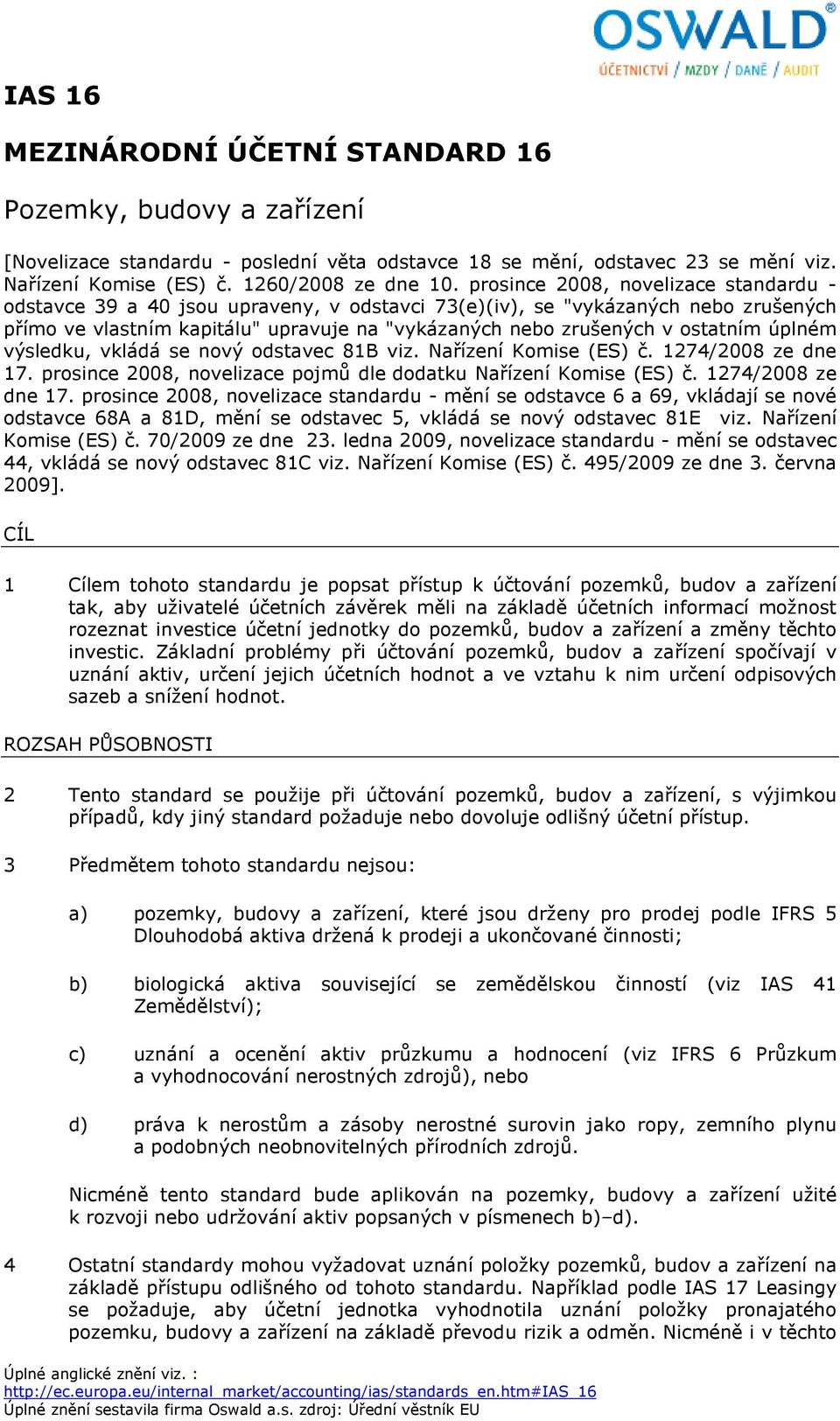 úplném výsledku, vkládá se nový odstavec 81B viz. Nařízení Komise (ES) č. 1274/2008 ze dne 17.