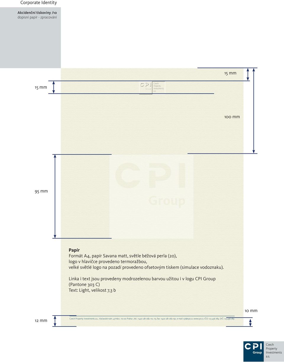 Linka i text jsou provedeny modrozelenou barvou užitou i v logu CPI Group (Pantone 303 C) Text: Light, velikost 7,3 b 10 mm 12 mm Czech