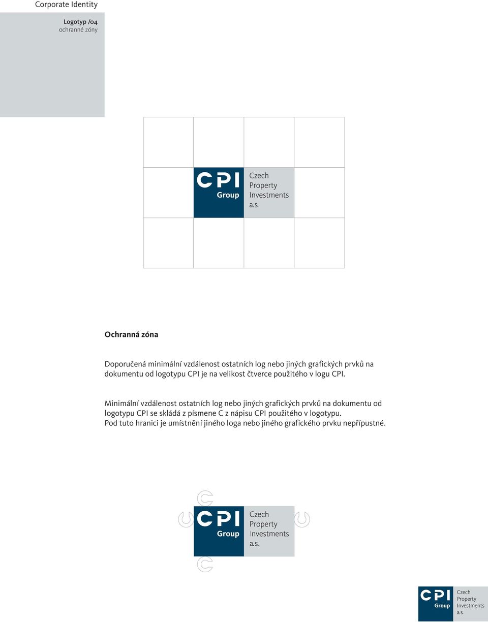 Minimální vzdálenost ostatních log nebo jiných grafických prvků na dokumentu od logotypu CPI se skládá z