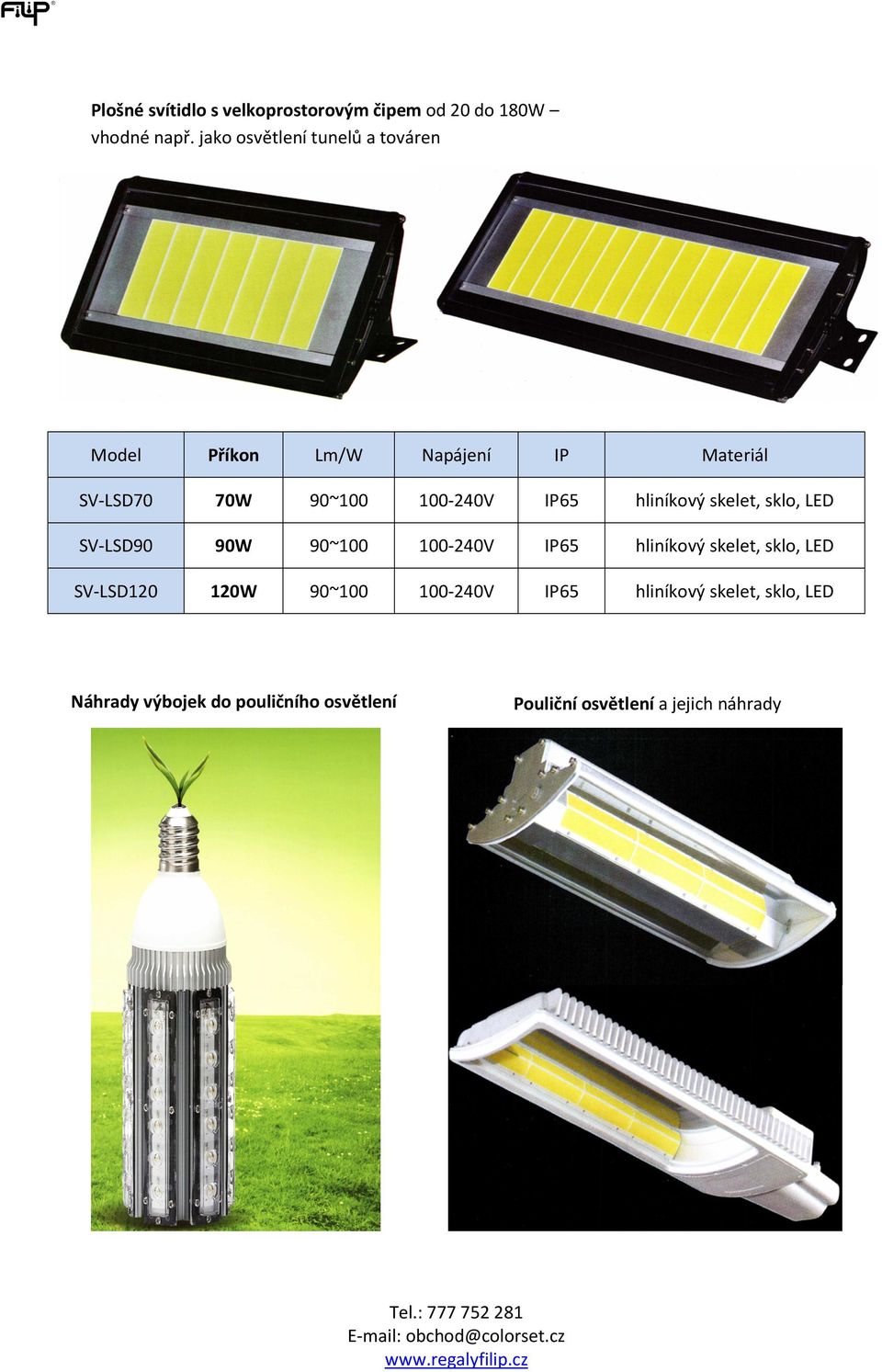 IP65 hliníkový skelet, sklo, LED SV-LSD90 90W 90~100 100-240V IP65 hliníkový skelet, sklo, LED