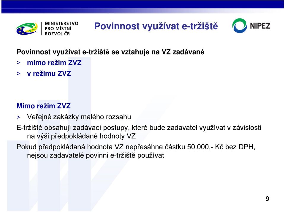 postupy, které bude zadavatel využívat v závislosti na výši předpokládané hodnoty VZ Pokud