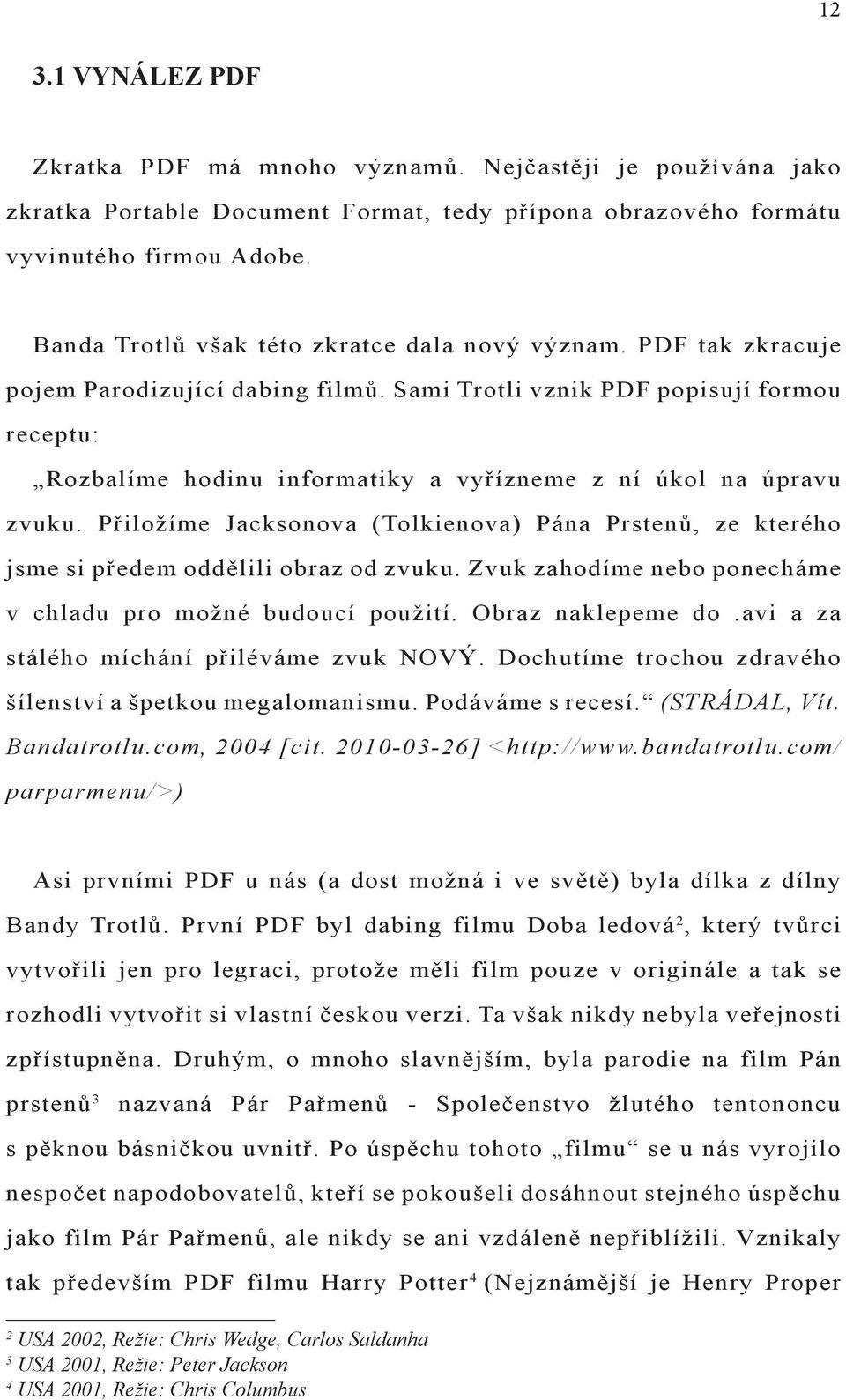 Sami Trotli vznik PDF popisují formou receptu: Rozbalíme hodinu informatiky a vyřízneme z ní úkol na úpravu zvuku.