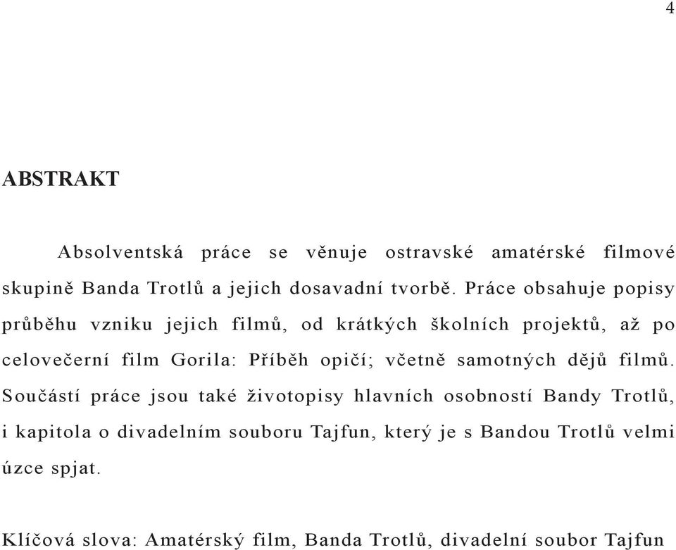opičí; včetně samotných dějů filmů.