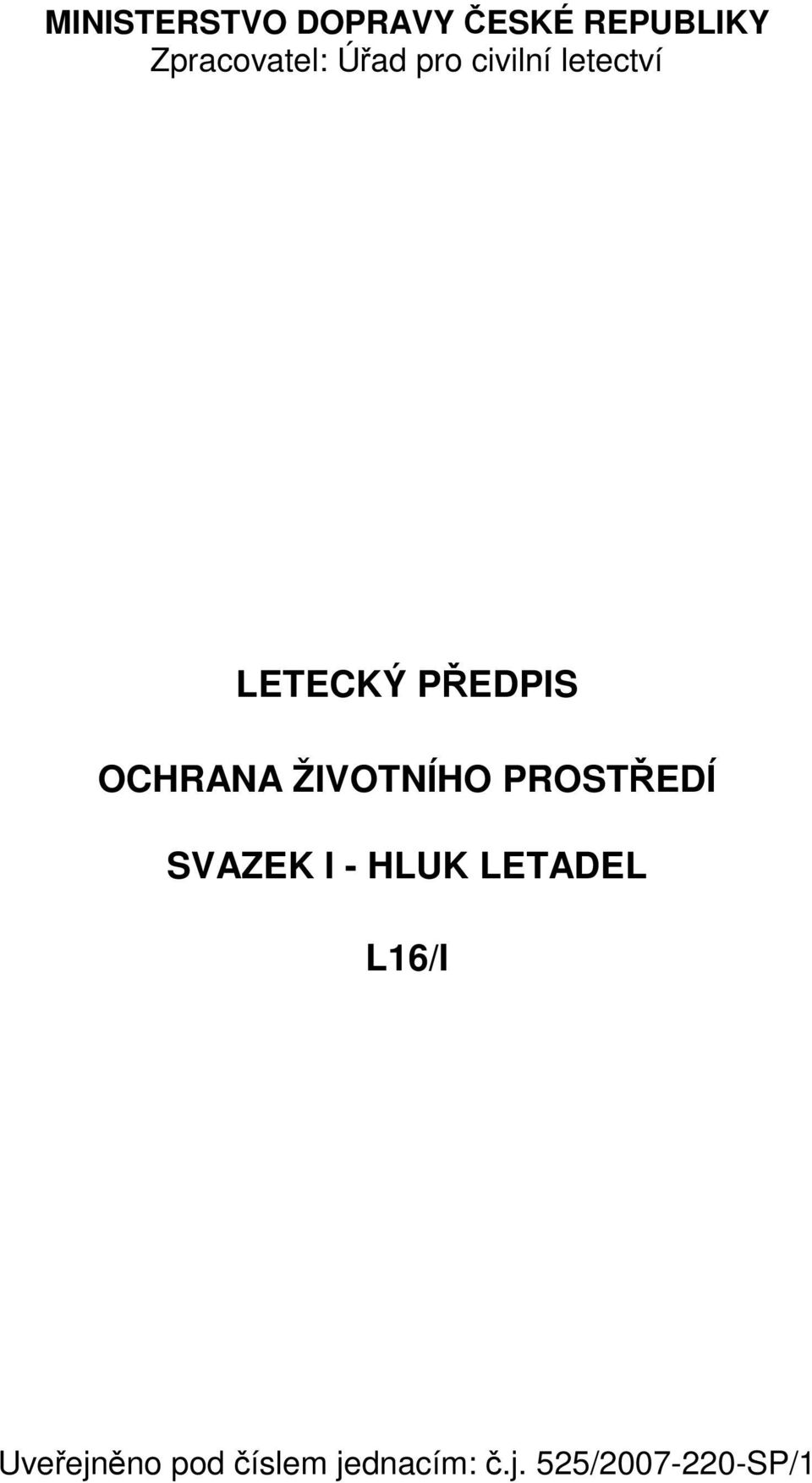 ŽIVOTNÍHO PROSTŘEDÍ SVAZEK I - HLUK LETADEL L16/I