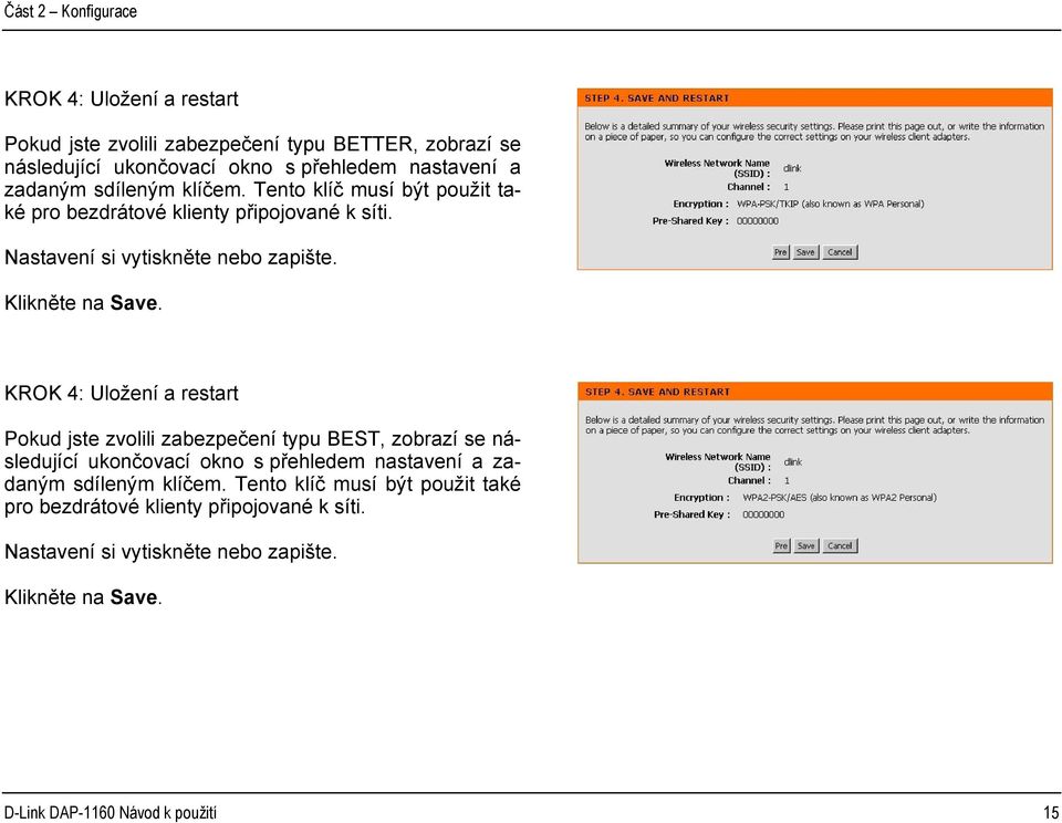 KROK 4: Uložení a restart Pokud jste zvolili zabezpečení typu BEST, zobrazí se následující ukončovací okno s přehledem nastavení a  D-Link DAP-1160 Návod k