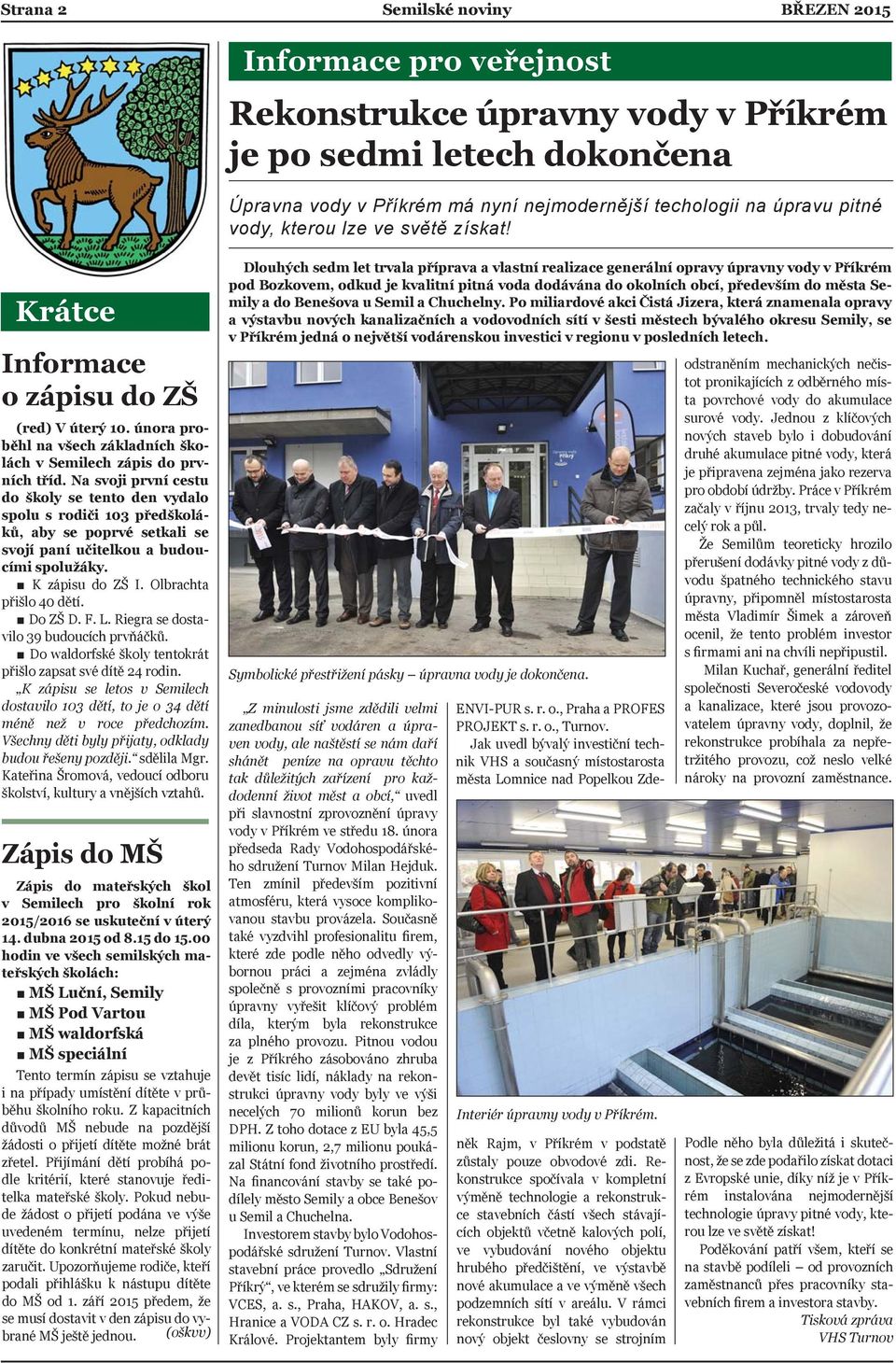 Na svoji první cestu do školy se tento den vydalo spolu s rodiči 103 předškoláků, aby se poprvé setkali se svojí paní učitelkou a budoucími spolužáky. K zápisu do ZŠ I. Olbrachta přišlo 40 dětí.