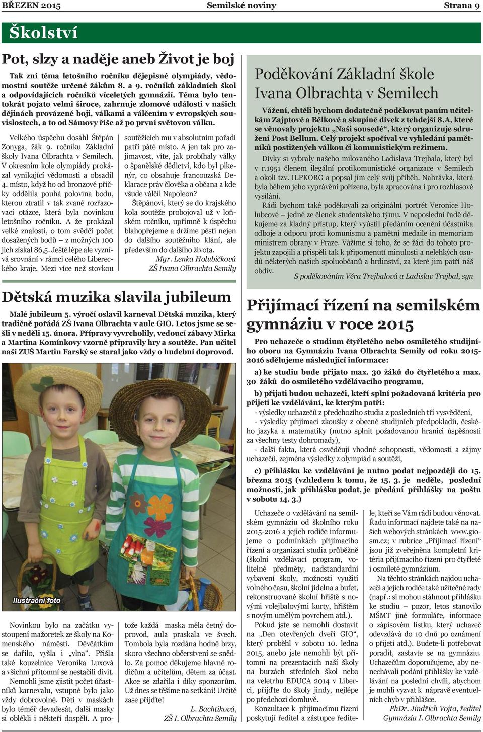 Téma bylo tentokrát pojato velmi široce, zahrnuje zlomové události v našich dějinách provázené boji, válkami a válčením v evropských souvislostech, a to od Sámovy říše až po první světovou válku.