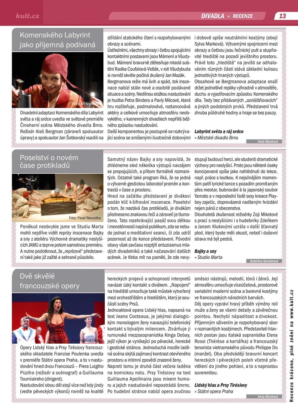 Ústředními, všechny obrazy i četbu spojujícími kontaktními postavami jsou Mámení a Všudybud.