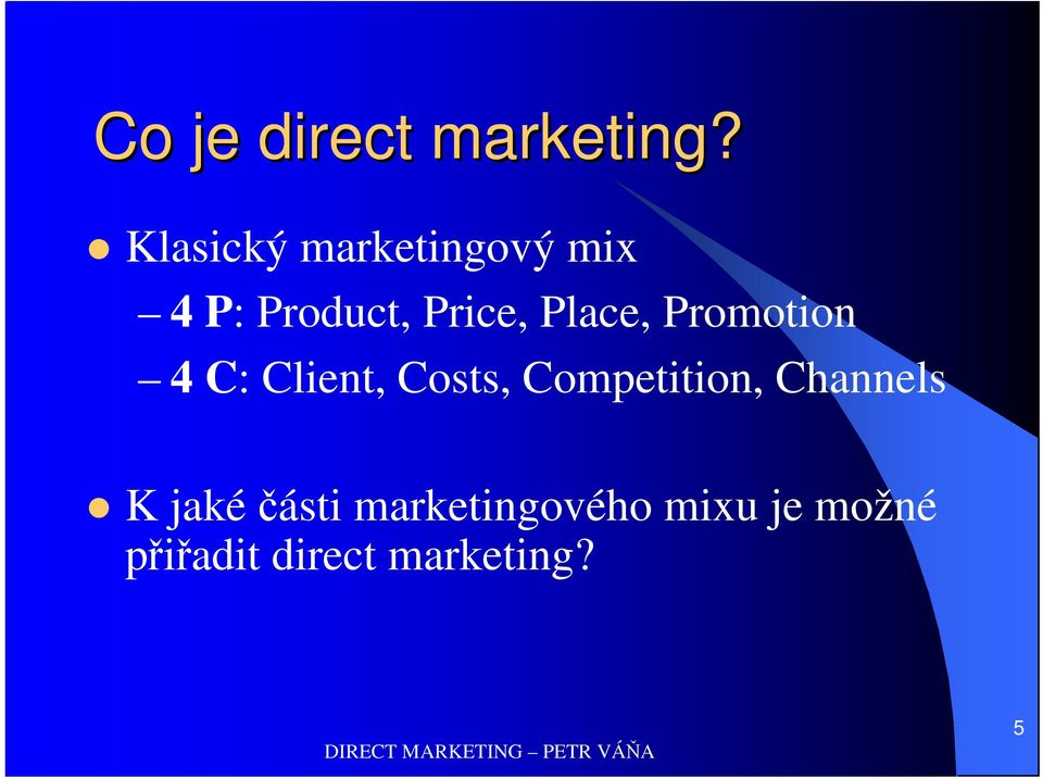Place, Promotion 4 C: Client, Costs, Competition,