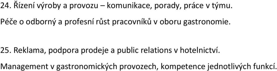 25. Reklama, podpora prodeje a public relations v hotelnictví.