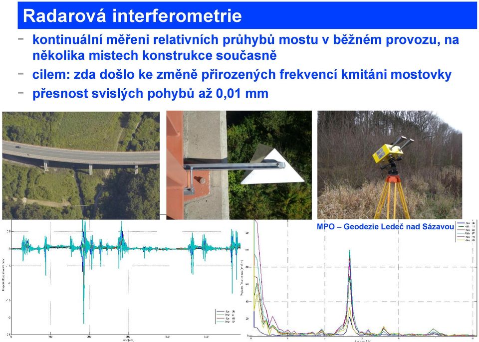 cilem: zda došlo ke změně přirozených frekvencí kmitáni mostovky