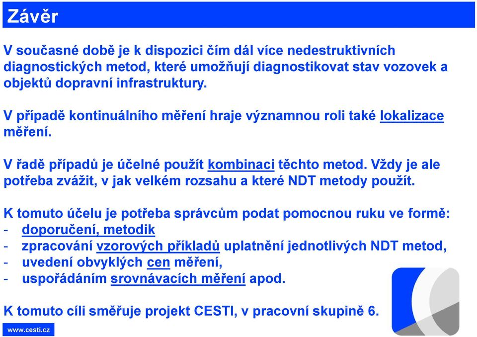 Vždy je ale potřeba zvážit, v jak velkém rozsahu a které NDT metody použít.