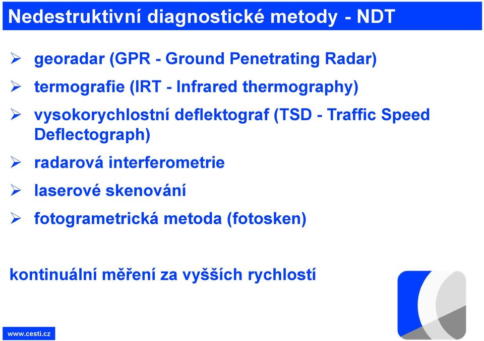 deflektograf (TSD - Traffic Speed Deflectograph) radarová interferometrie