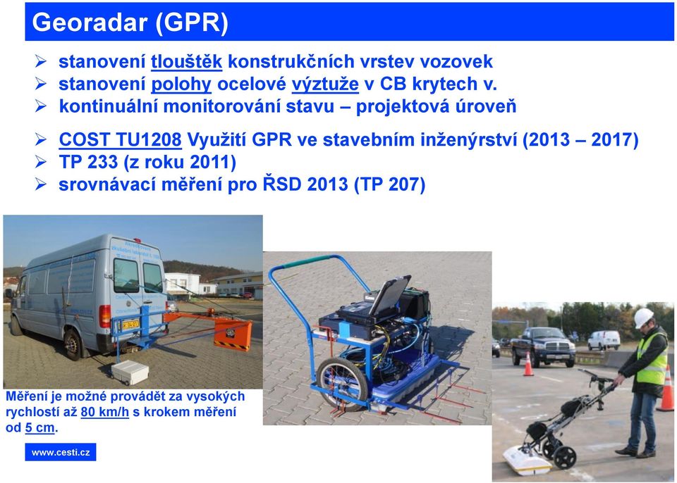 kontinuální monitorování stavu projektová úroveň COST TU1208 Využití GPR ve stavebním