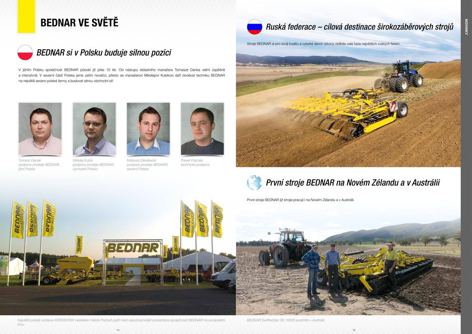 V severní části Polska jsme zatím nováčci, přesto se manažerovi Mikołajovi Kubikovi daří dodávat techniku BEDNAR na největší severo-polské farmy a budovat silnou obchodní síť.