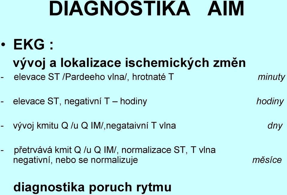 vývoj kmitu Q /u Q IM/,negataivní T vlna dny - přetrvává kmit Q /u Q IM/,