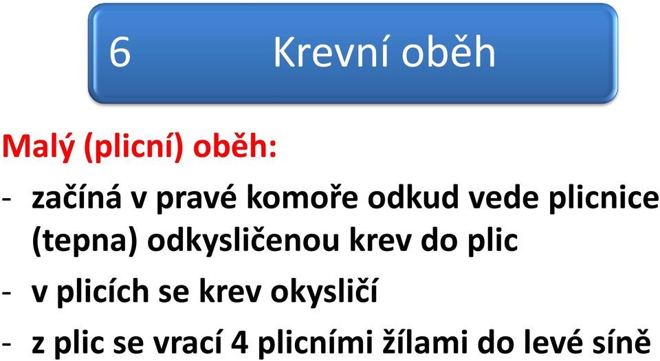 odkysličenou krev do plic - v plicích se krev