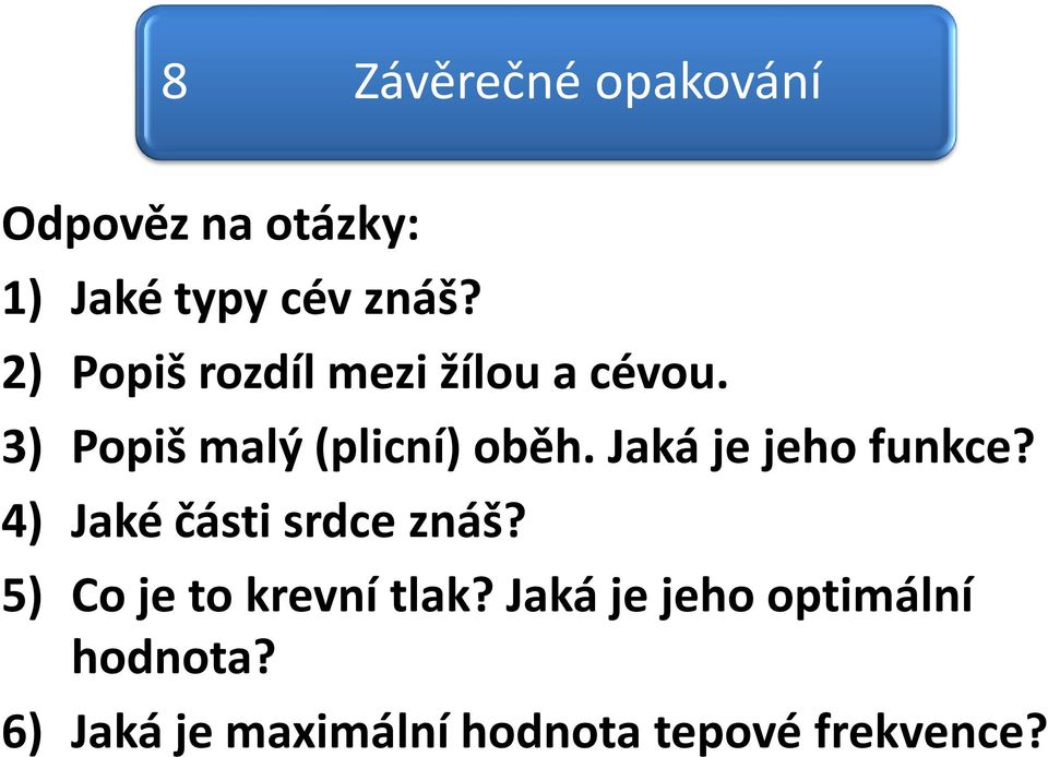 Jaká je jeho funkce? 4) Jaké části srdce znáš?