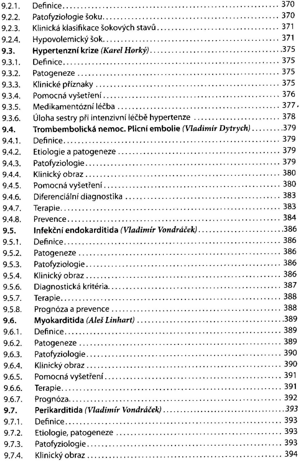 Plicní embolie (Vladimír Etiologie a patogeneze Patofyziologie Pomocná vyšetření Diferenciální diagnostika Terapie Prevence Infekční endokarditida (Vladimír