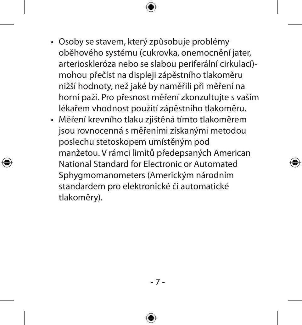 Pro přesnost měření zkonzultujte s vaším lékařem vhodnost použití zápěstního tlakoměru.