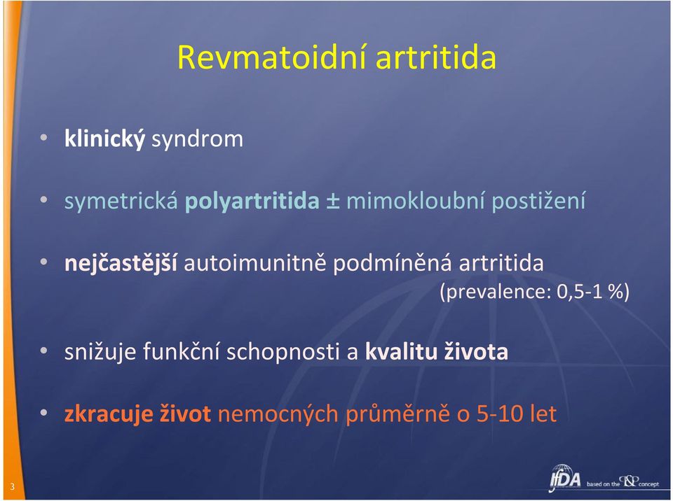 autoimunitně podmíněná artritida (prevalence: 0,5-1 %)