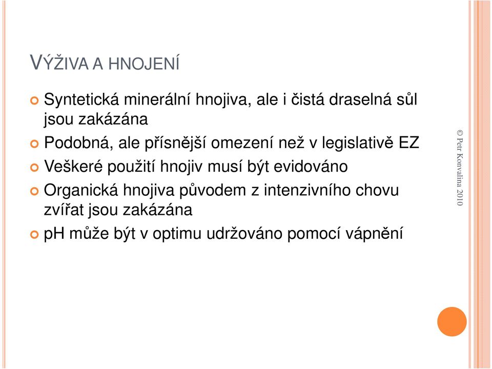 použití hnojiv musí být evidováno Organická hnojiva původem z