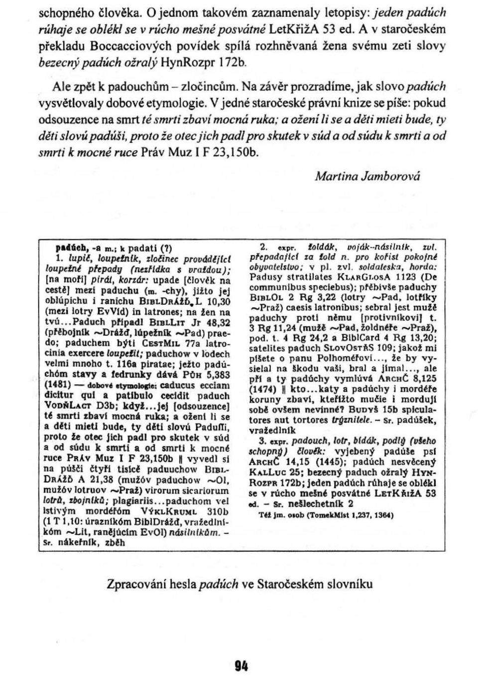 Na závěr prozradíme, jak slovo padúch vysvětlovaly dobové etymologie.