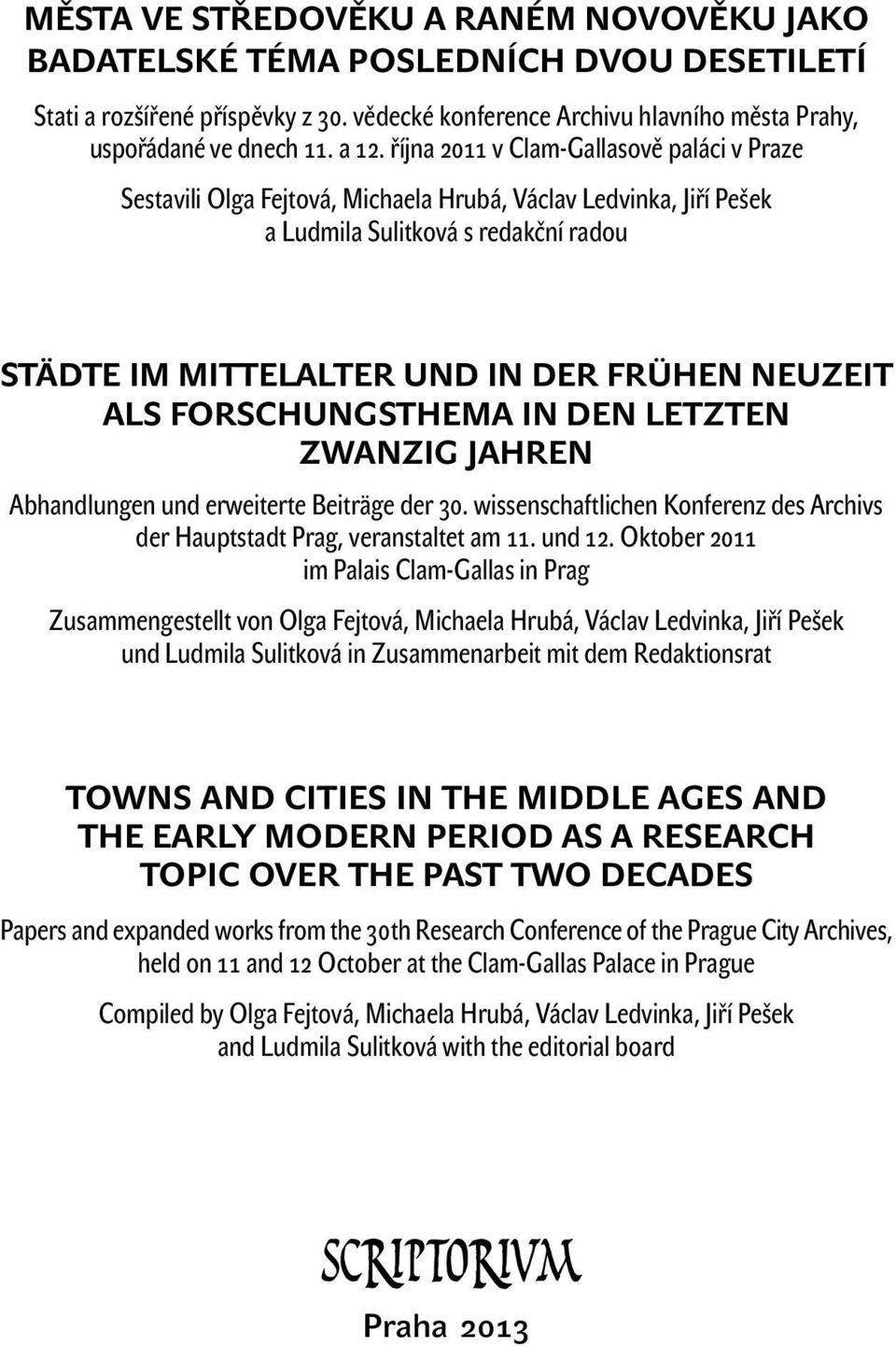 Forschungsthema in den letzten zwanzig Jahren Abhandlungen und erweiterte Beiträge der 30. wissenschaftlichen Konferenz des Archivs der Hauptstadt Prag, veranstaltet am 11. und 12.