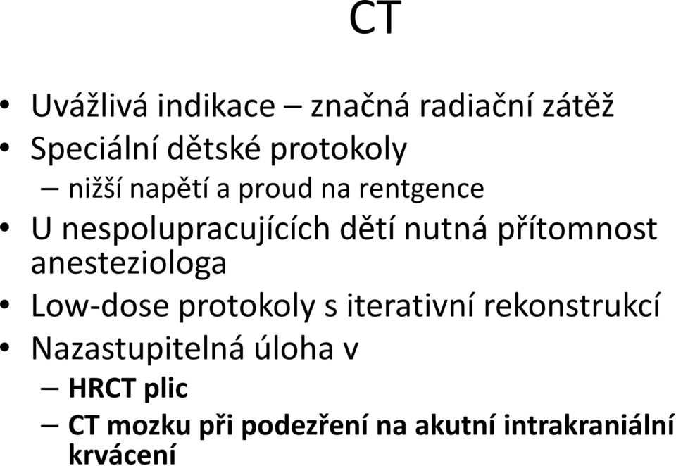 přítomnost anesteziologa Low-dose protokoly s iterativní rekonstrukcí