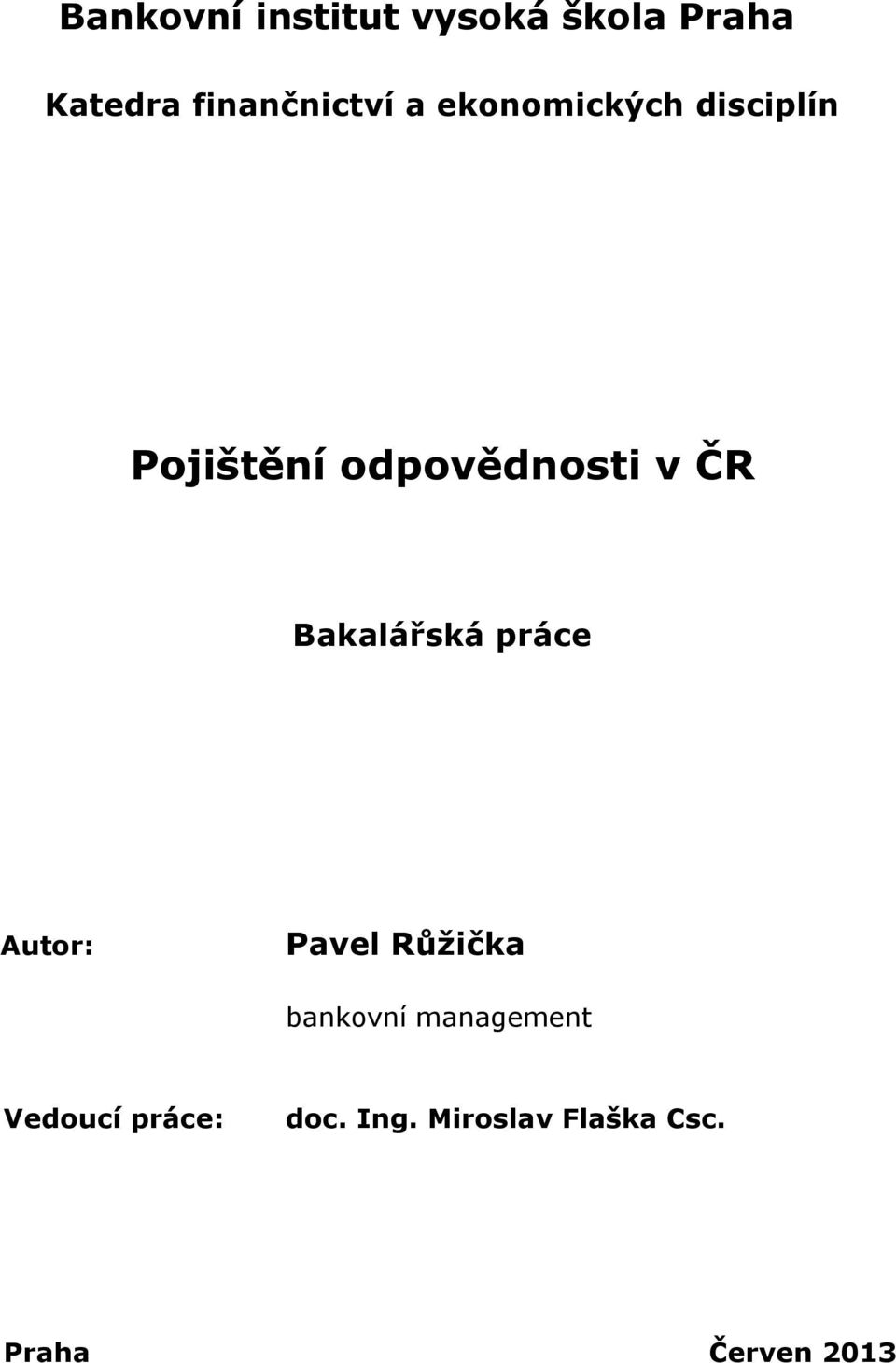 Bakalářská práce Autor: Pavel Růžička bankovní management