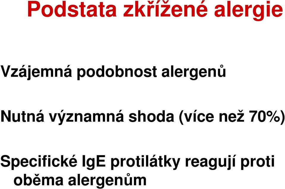 shoda (více než 70%) Specifické IgE