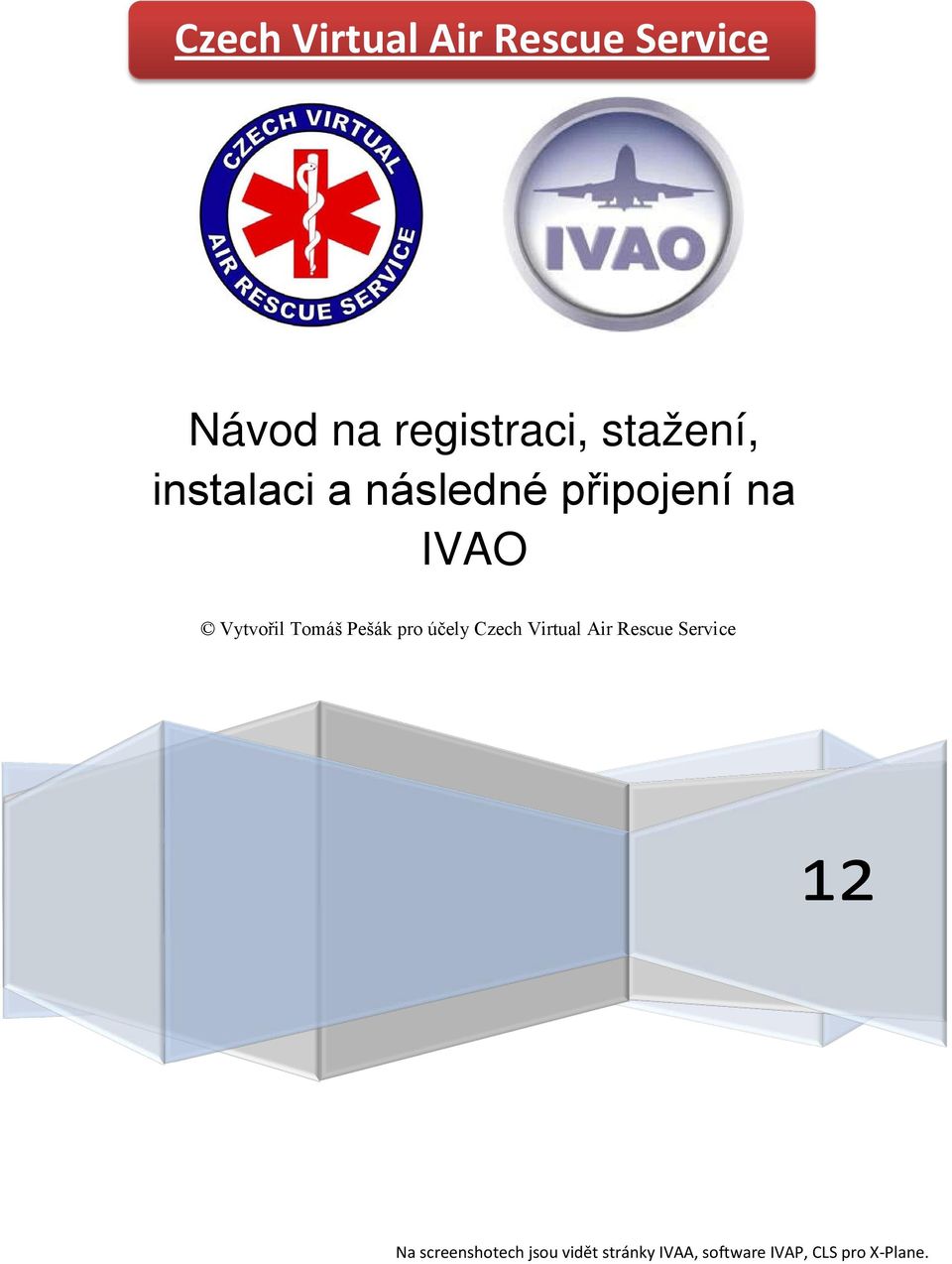 Tomáš Pešák pro účely Czech Virtual Air Rescue Service 12 Na