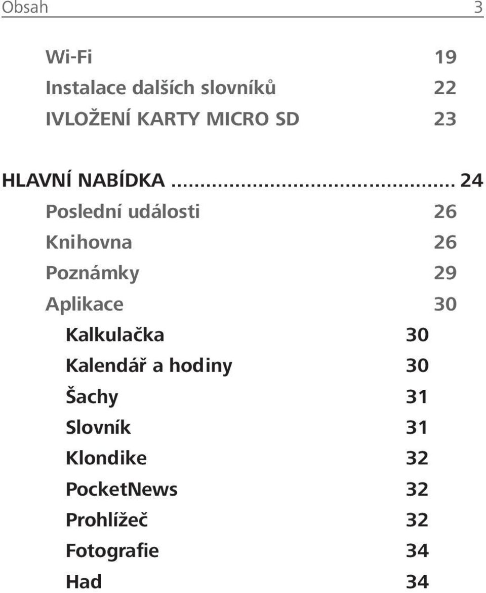 .. 24 Poslední události 26 Knihovna 26 Poznámky 29 Aplikace 30