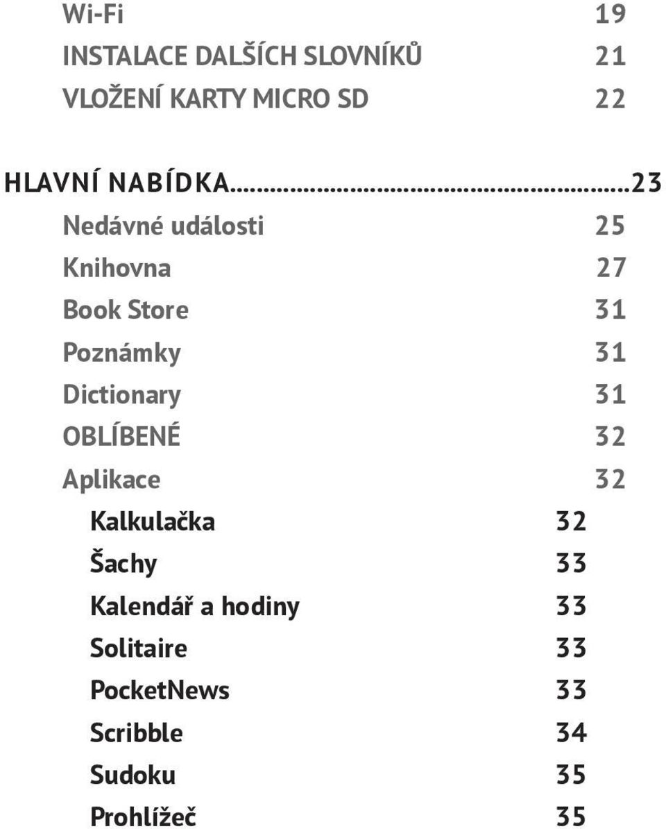 ..23 Nedávné události 25 Knihovna 27 Book Store 31 Poznámky 31