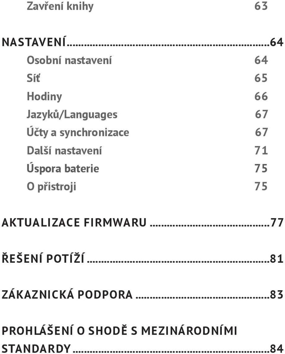 synchronizace 67 Další nastavení 71 Úspora baterie 75 O přistroji 75