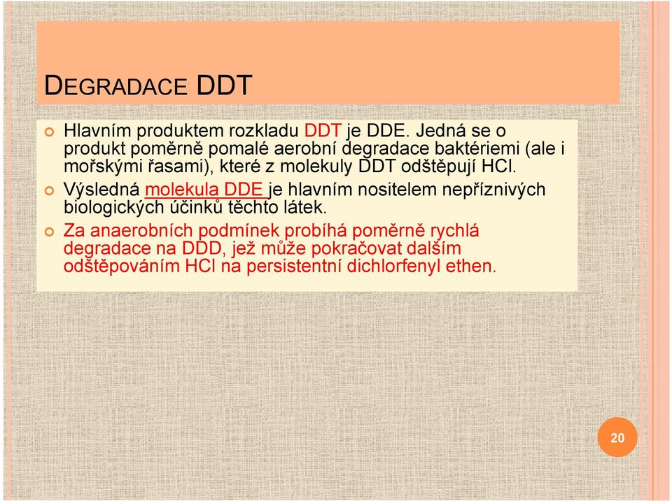 molekuly DDT odštěpují HCl.