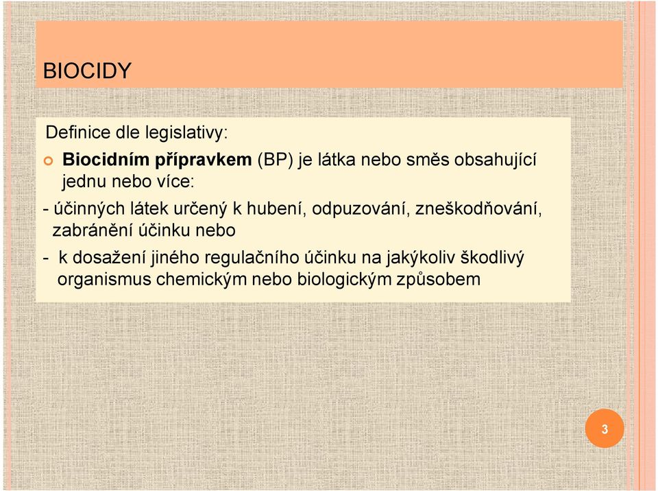 odpuzování, zneškodňování, zabránění účinku nebo - k dosažení jiného