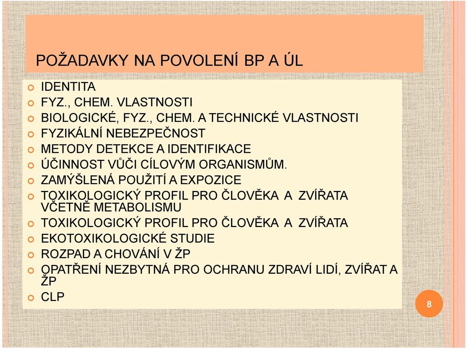 A TECHNICKÉ VLASTNOSTI FYZIKÁLNÍ NEBEZPEČNOST METODY DETEKCE A IDENTIFIKACE ÚČINNOST VŮČI CÍLOVÝM ORGANISMŮM.