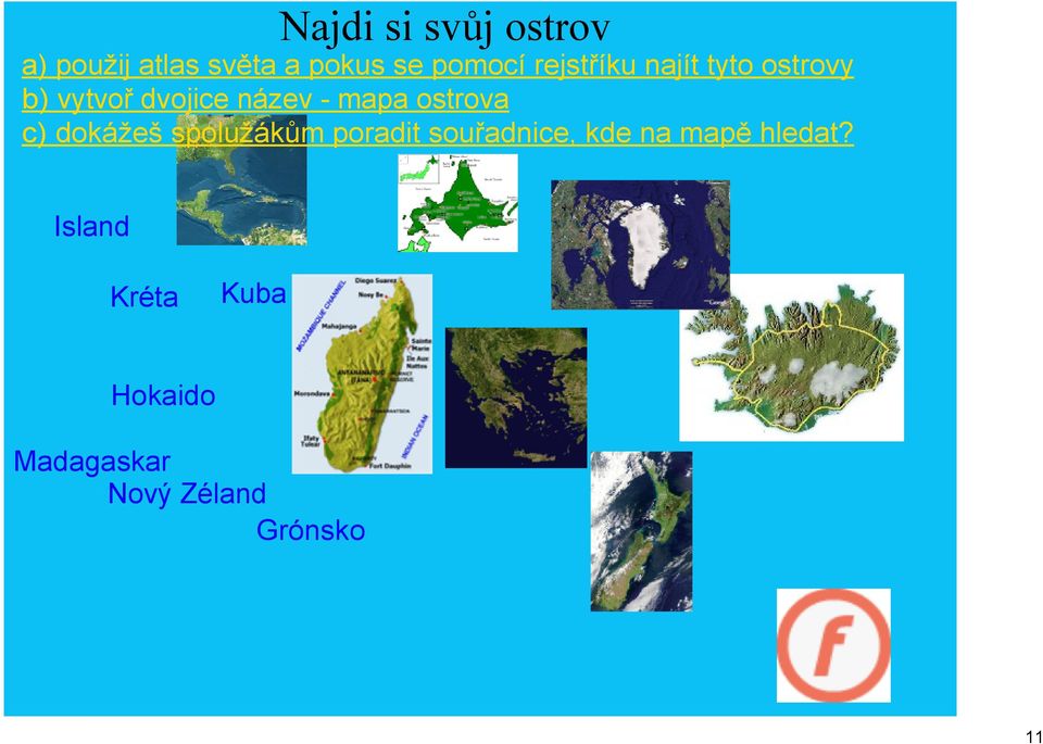 ostrova c) dokážeš spolužákům poradit souřadnice, kde na mapě