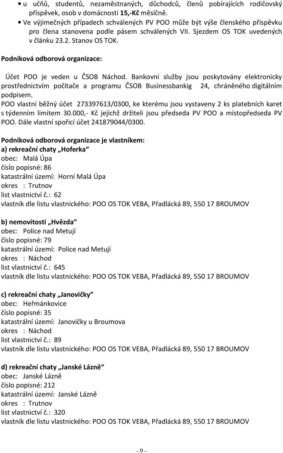 Podniková odborová organizace: Účet POO je veden u ČSOB Náchod.