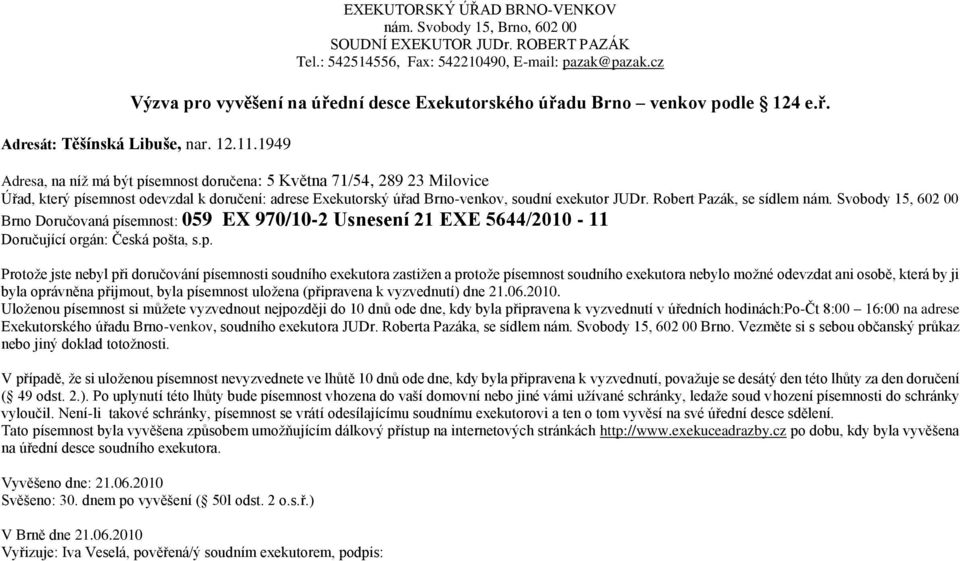 semnost doručena: 5 Května 71/54, 289 23 Milovice Brno Doručovaná pí
