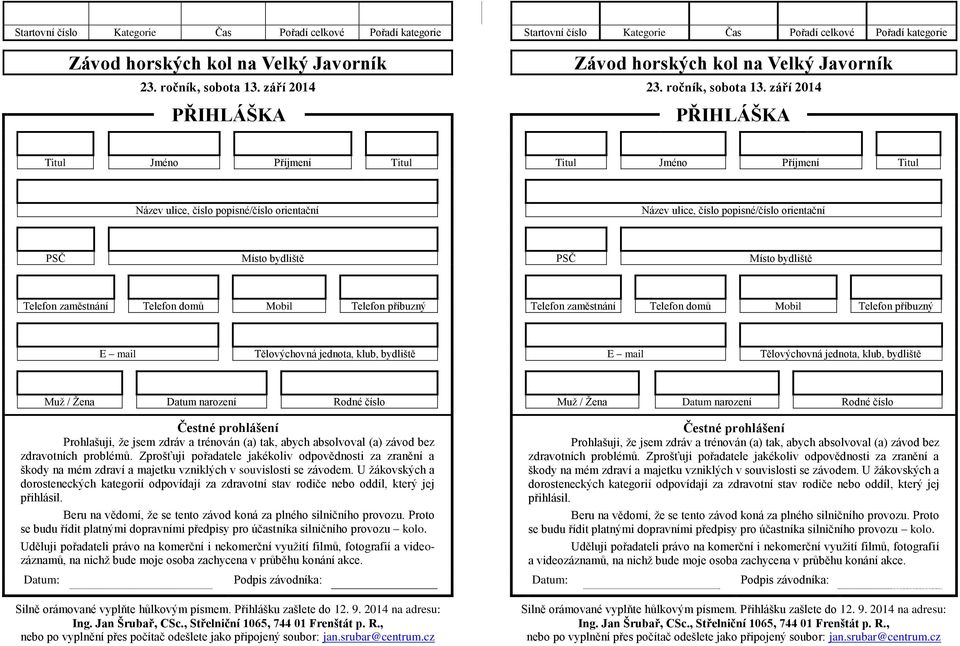 září 2014  září 2014 PŘIHLÁŠKA PŘIHLÁŠKA Titul Jméno Příjmení Titul Titul Jméno Příjmení Titul Název ulice, číslo popisné/číslo orientační Název ulice, číslo popisné/číslo orientační PSČ Místo