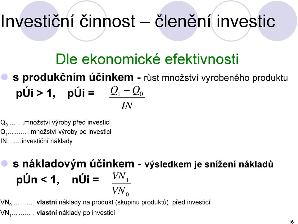 množství výroby po investici IN.