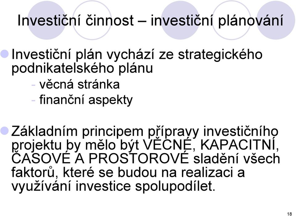 přípravy investičního projektu by mělo být VĚCNÉ, KAPACITNÍ, ČASOVÉ A PROSTOROVÉ