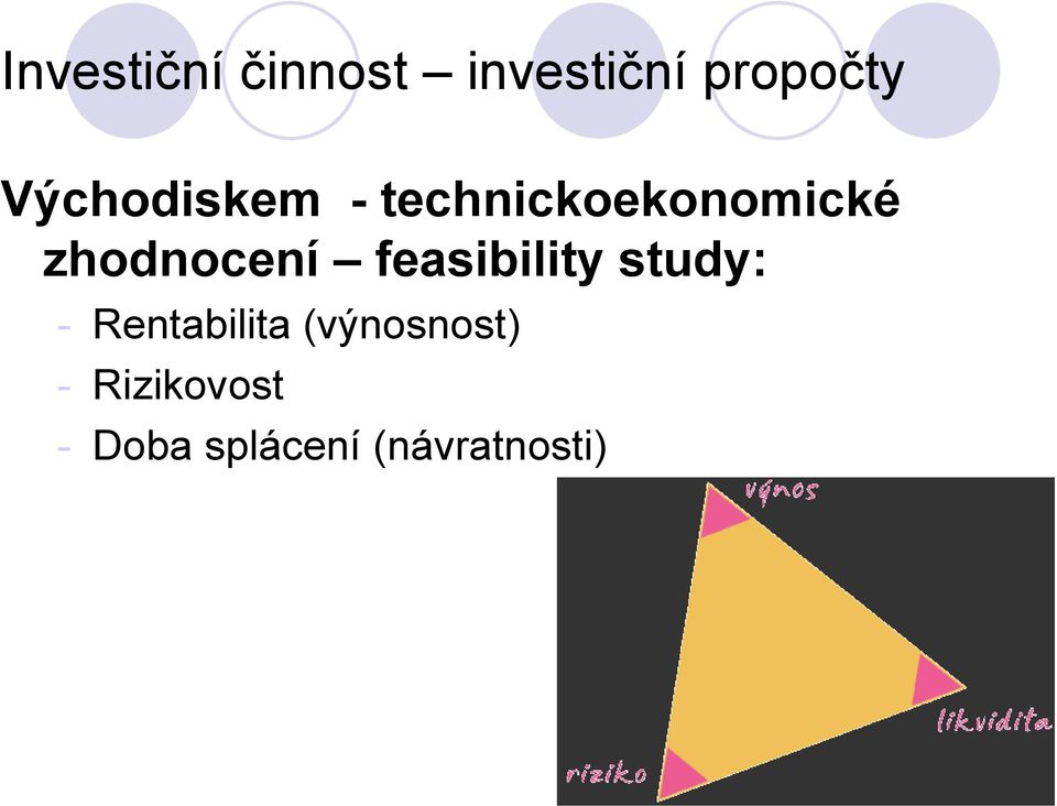 zhodnocení feasibility study: - Rentabilita