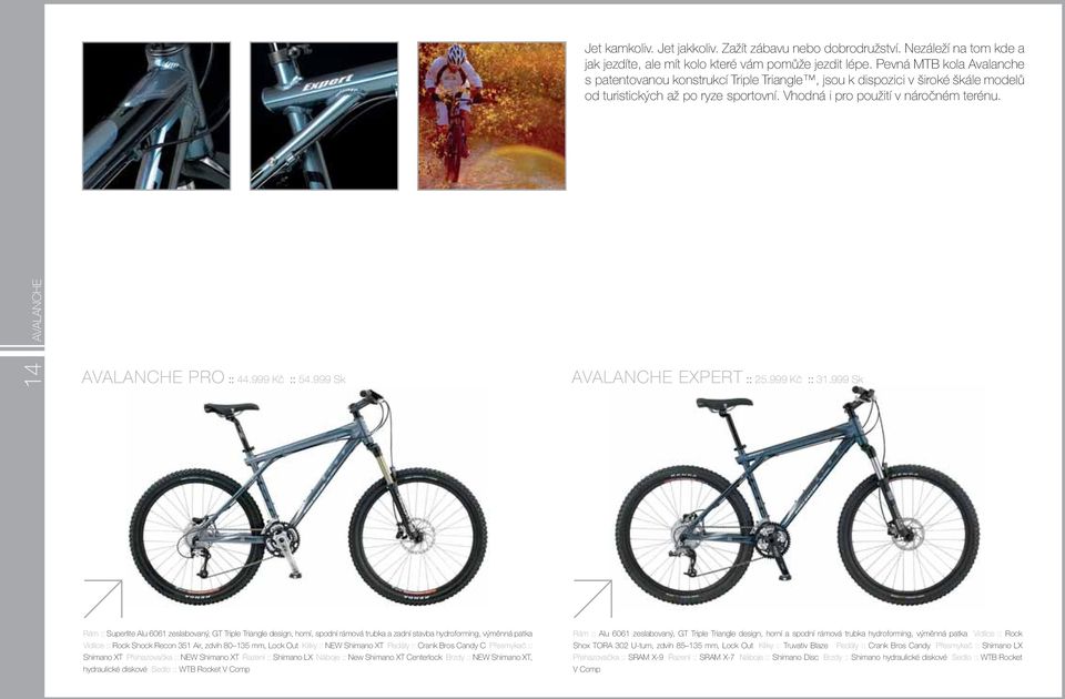 14 AVALANCHE AVALANCHE PRO :: 44.999 Kč :: 54.999 Sk AVALANCHE EXPERT :: 25.999 Kč :: 31.